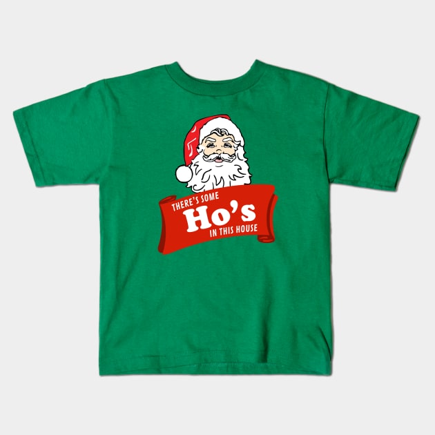 There’s some Ho’s in this house - Santa Kids T-Shirt by BodinStreet